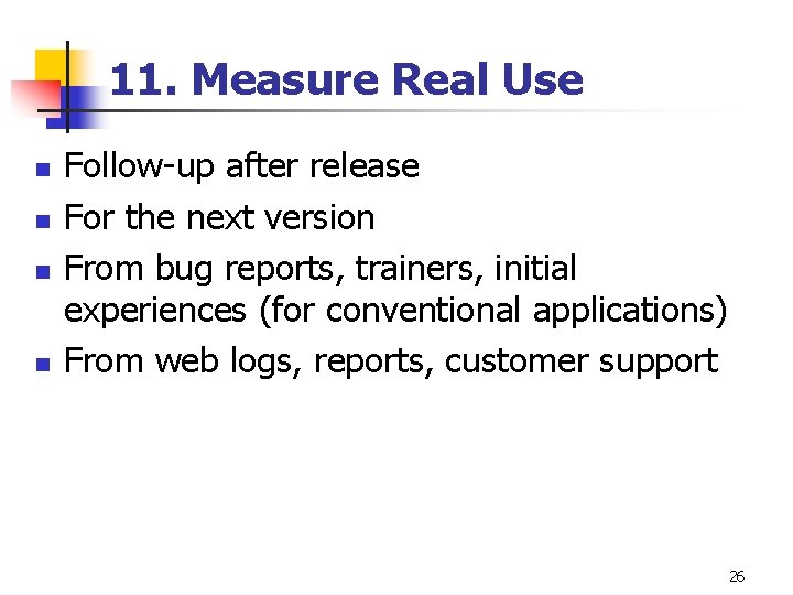 11. Measure Real Use n n Follow-up after release For the next version From