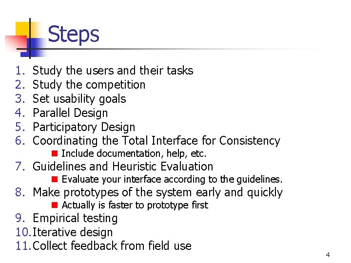 Steps 1. 2. 3. 4. 5. 6. Study the users and their tasks Study