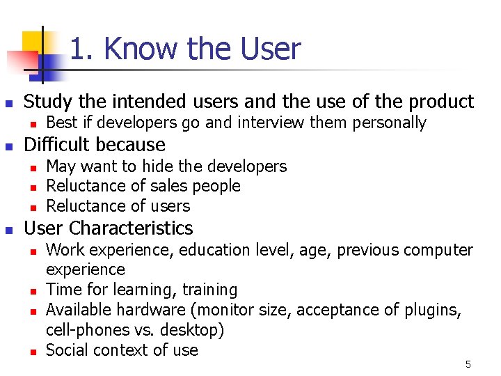 1. Know the User n Study the intended users and the use of the