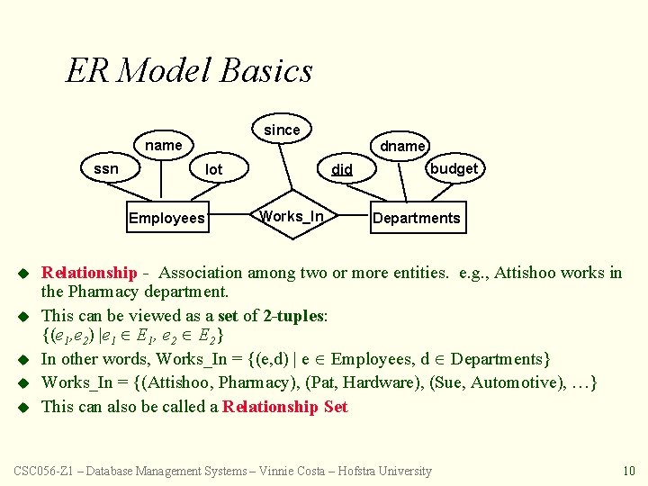 ER Model Basics since name ssn lot Employees u u u dname did Works_In