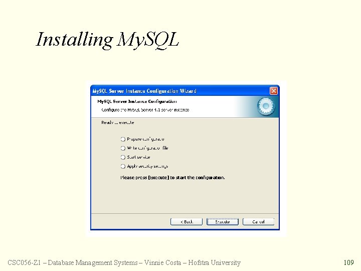 Installing My. SQL CSC 056 -Z 1 – Database Management Systems – Vinnie Costa