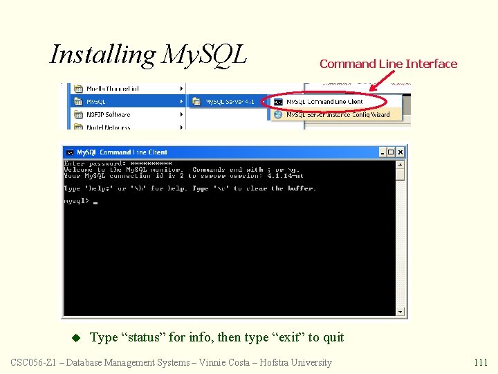Installing My. SQL u Command Line Interface Type “status” for info, then type “exit”