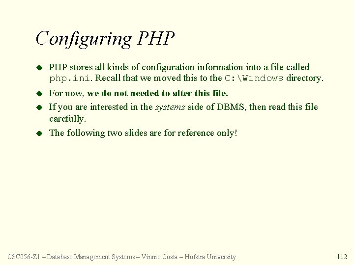 Configuring PHP u PHP stores all kinds of configuration information into a file called