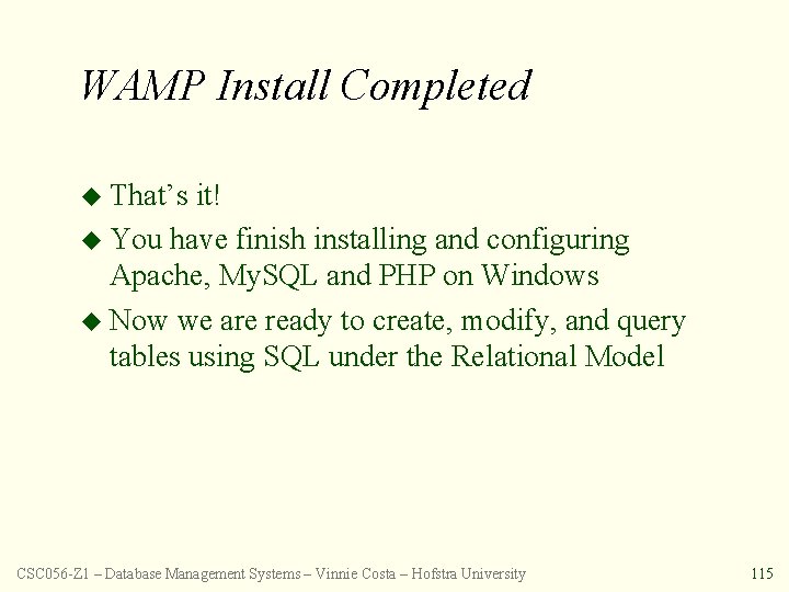 WAMP Install Completed u That’s it! u You have finish installing and configuring Apache,