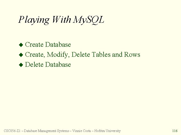 Playing With My. SQL u Create Database u Create, Modify, Delete Tables and Rows