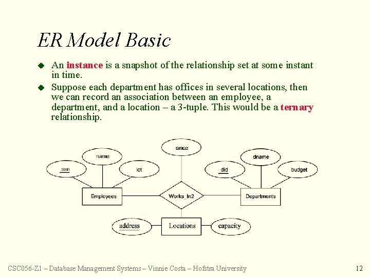 ER Model Basic u u An instance is a snapshot of the relationship set