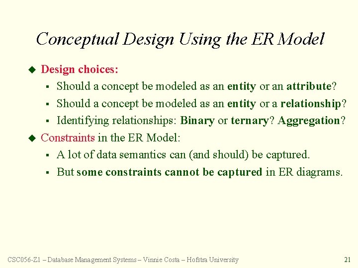 Conceptual Design Using the ER Model u u Design choices: § Should a concept