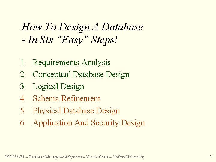 How To Design A Database - In Six “Easy” Steps! 1. 2. 3. 4.