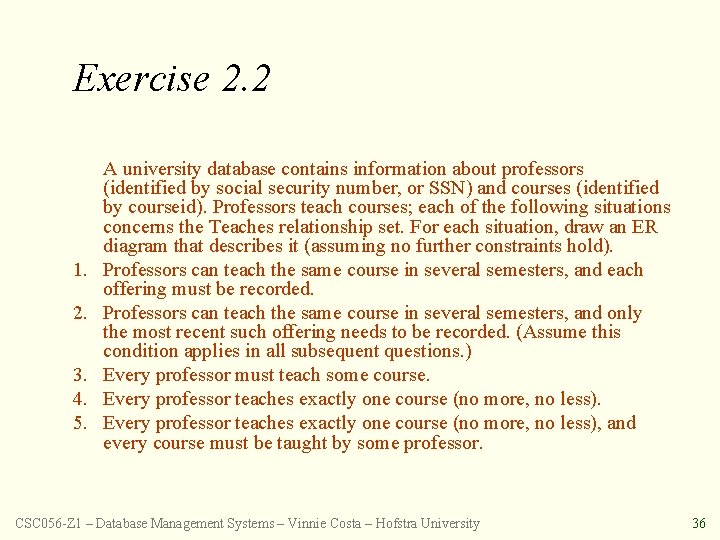 Exercise 2. 2 1. 2. 3. 4. 5. A university database contains information about