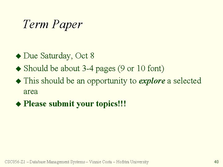 Term Paper u Due Saturday, Oct 8 u Should be about 3 -4 pages