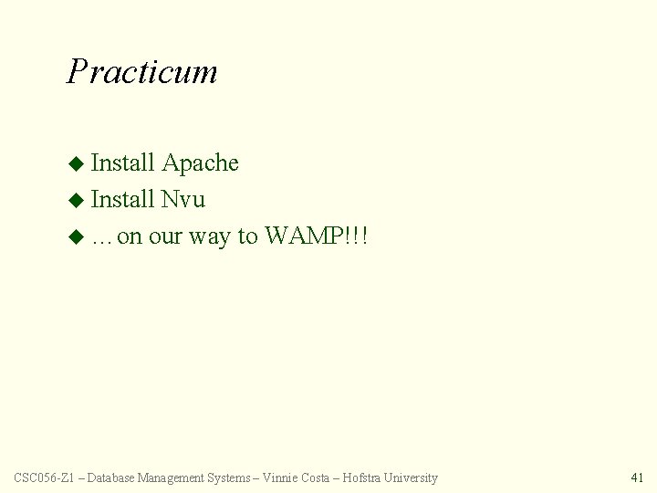 Practicum u Install Apache u Install Nvu u …on our way to WAMP!!! CSC