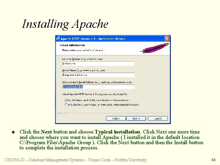 Installing Apache u Click the Next button and choose Typical installation. Click Next one