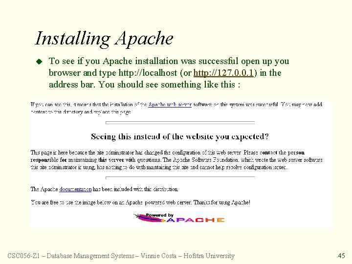 Installing Apache u To see if you Apache installation was successful open up you