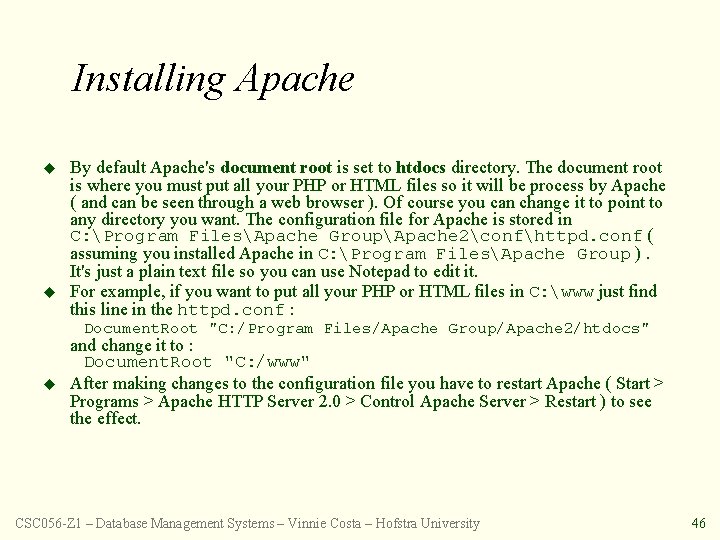 Installing Apache u u u By default Apache's document root is set to htdocs