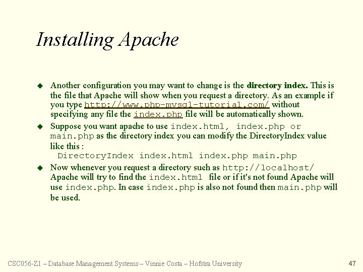 Installing Apache u u u Another configuration you may want to change is the