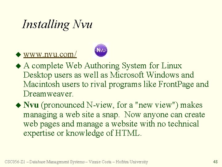 Installing Nvu u www. nvu. com/ u A complete Web Authoring System for Linux