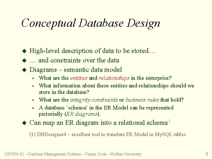 Conceptual Database Design u u u High-level description of data to be stored… …