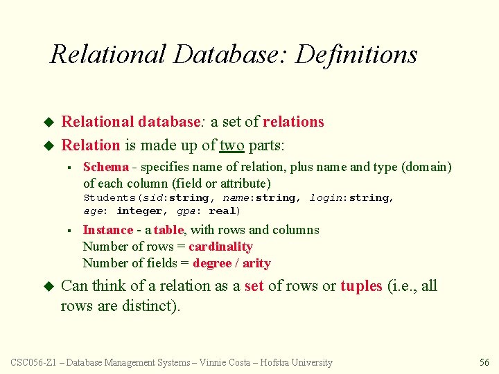 Relational Database: Definitions u u Relational database: a set of relations Relation is made