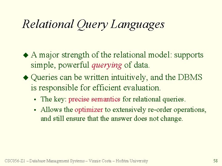 Relational Query Languages u A major strength of the relational model: supports simple, powerful