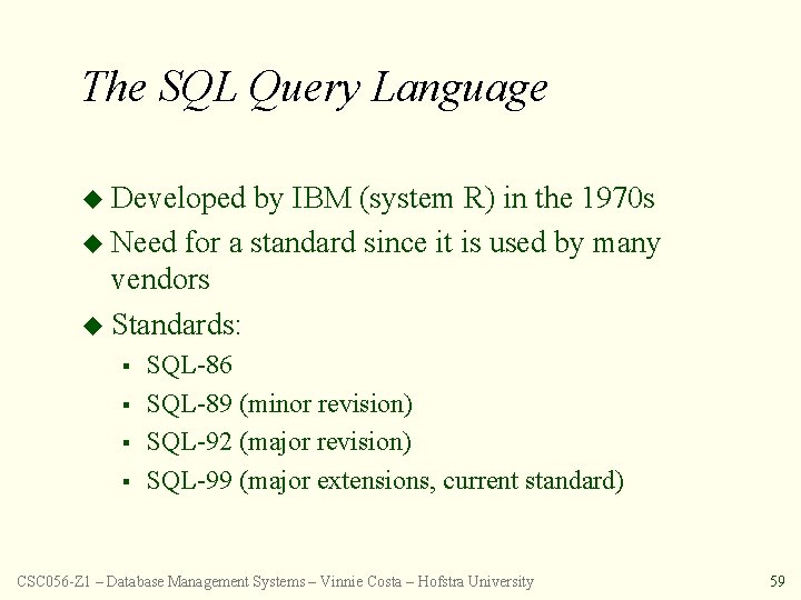 The SQL Query Language u Developed by IBM (system R) in the 1970 s