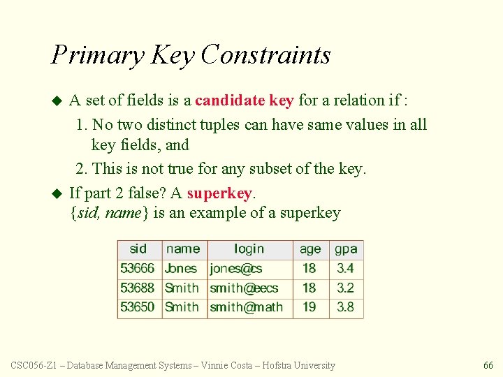 Primary Key Constraints u u A set of fields is a candidate key for
