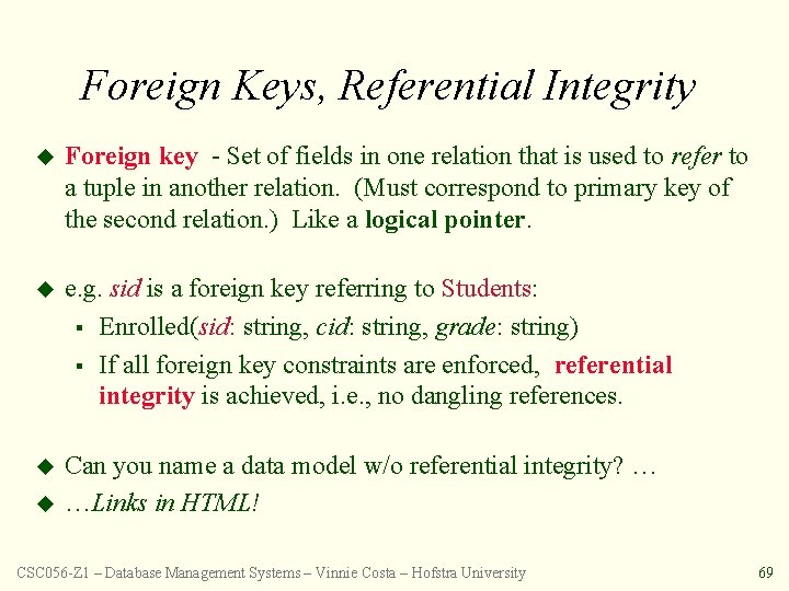 Foreign Keys, Referential Integrity u Foreign key - Set of fields in one relation