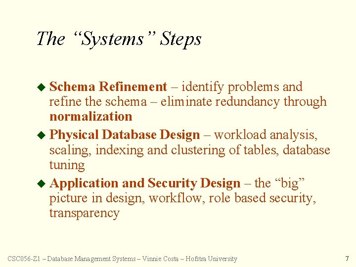 The “Systems” Steps u Schema Refinement – identify problems and refine the schema –