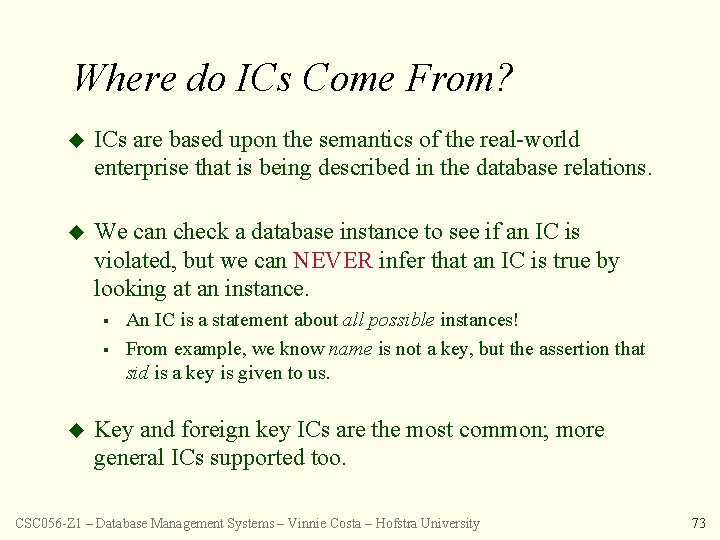 Where do ICs Come From? u ICs are based upon the semantics of the