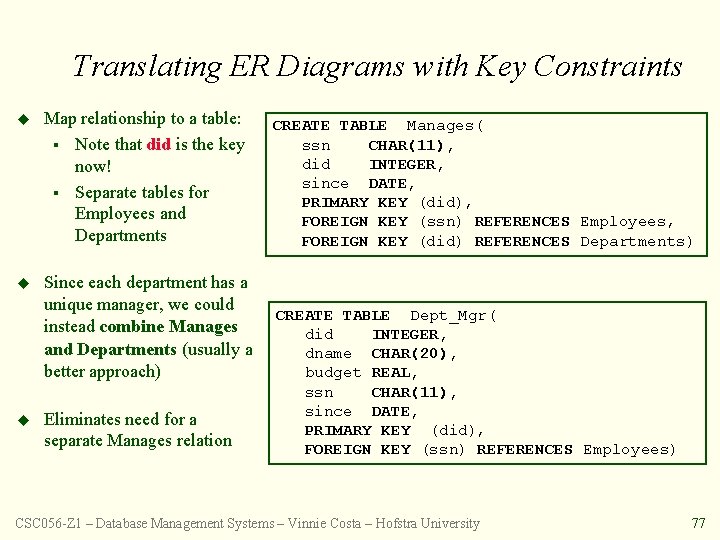 Translating ER Diagrams with Key Constraints u Map relationship to a table: § Note