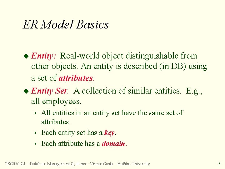 ER Model Basics u Entity: Real-world object distinguishable from other objects. An entity is