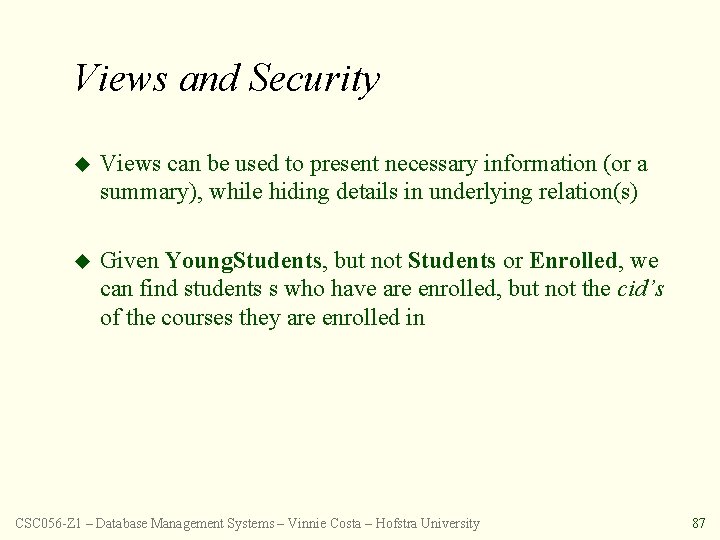 Views and Security u Views can be used to present necessary information (or a