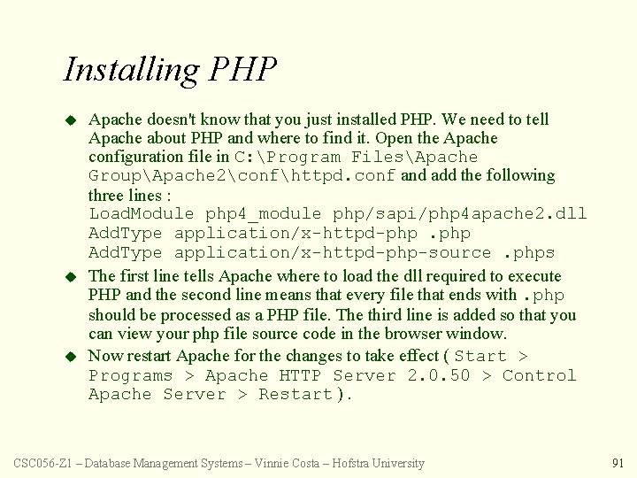 Installing PHP u u u Apache doesn't know that you just installed PHP. We