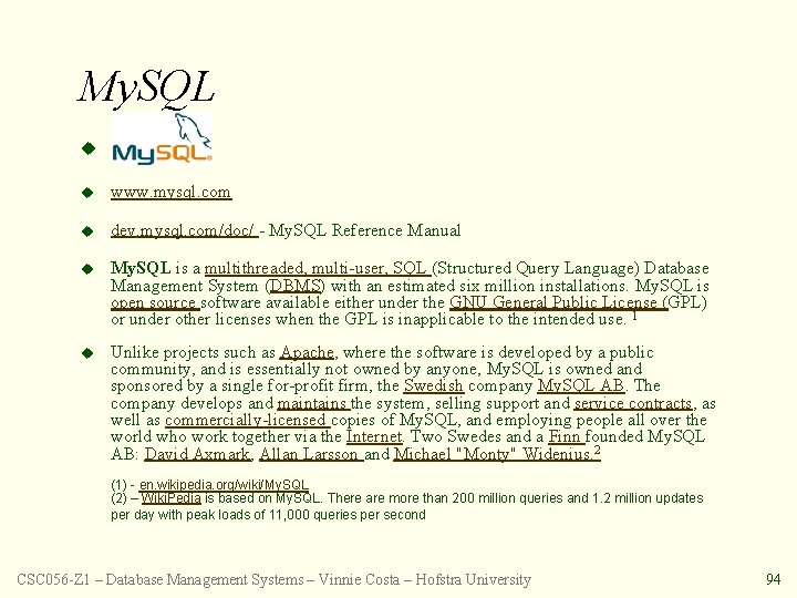 My. SQL u u www. mysql. com u dev. mysql. com/doc/ - My. SQL