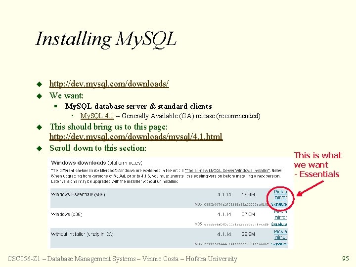 Installing My. SQL u u http: //dev. mysql. com/downloads/ We want: § My. SQL