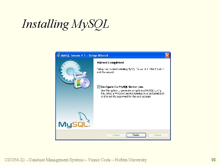 Installing My. SQL CSC 056 -Z 1 – Database Management Systems – Vinnie Costa