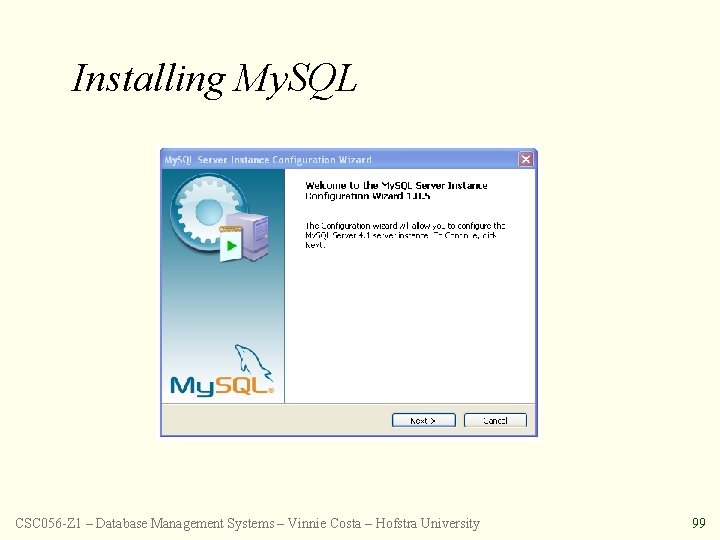 Installing My. SQL CSC 056 -Z 1 – Database Management Systems – Vinnie Costa