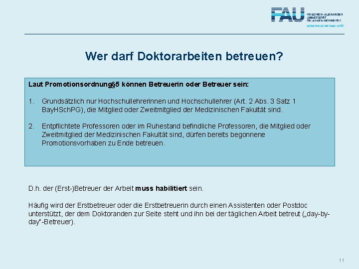 Wer darf Doktorarbeiten betreuen? Laut Promotionsordnung§ 5 können Betreuerin oder Betreuer sein: 1. Grundsätzlich