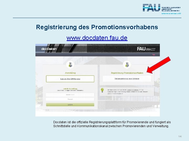 Registrierung des Promotionsvorhabens www. docdaten. fau. de Docdaten ist die offizielle Registrierungsplattform für Promovierende