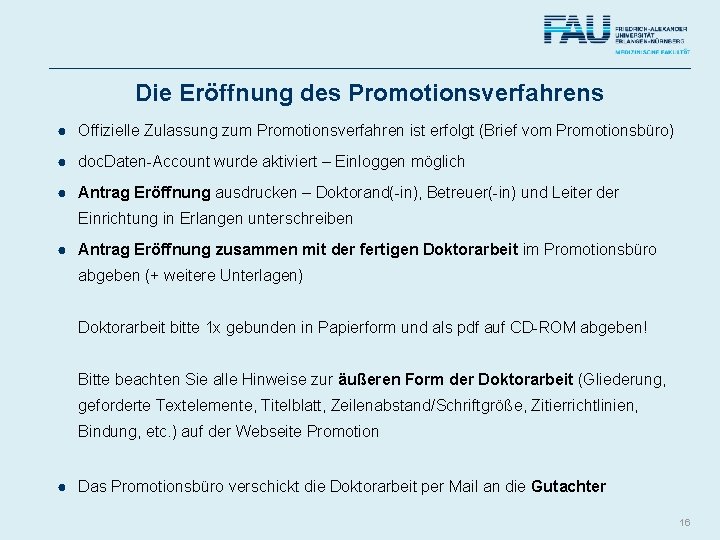 Die Eröffnung des Promotionsverfahrens ● Offizielle Zulassung zum Promotionsverfahren ist erfolgt (Brief vom Promotionsbüro)