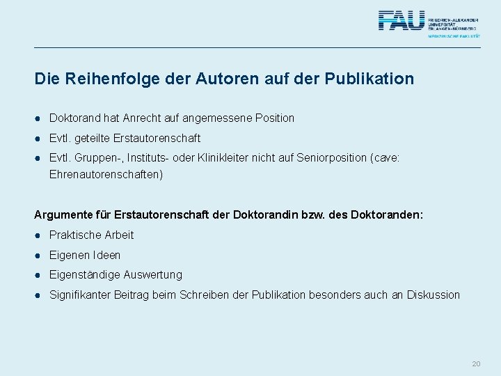 Die Reihenfolge der Autoren auf der Publikation ● Doktorand hat Anrecht auf angemessene Position