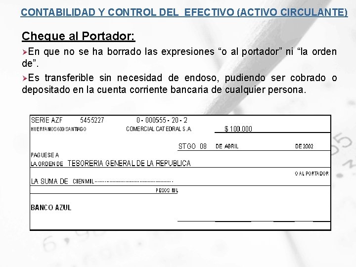 CONTABILIDAD Y CONTROL DEL EFECTIVO (ACTIVO CIRCULANTE) Cheque al Portador: ØEn que no se