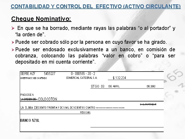 CONTABILIDAD Y CONTROL DEL EFECTIVO (ACTIVO CIRCULANTE) Cheque Nominativo: Ø En que se ha