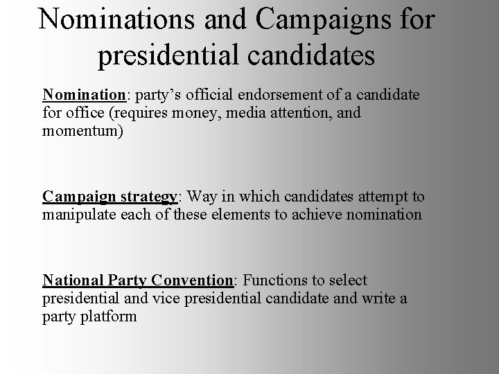 Nominations and Campaigns for presidential candidates Nomination: party’s official endorsement of a candidate for