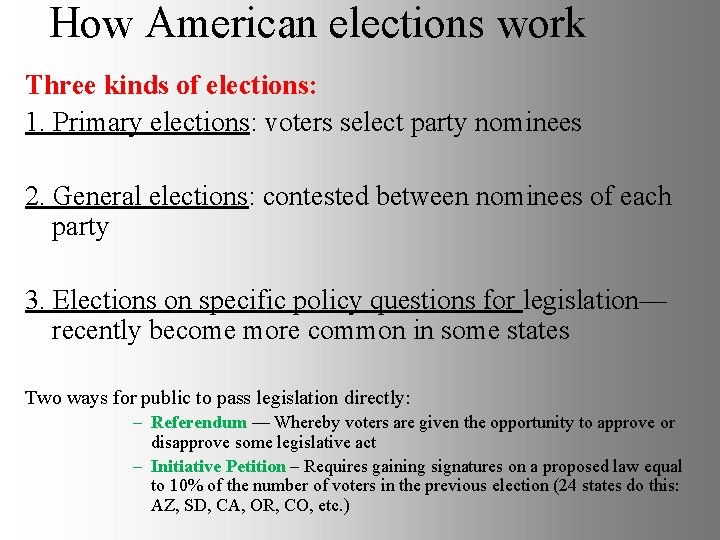 How American elections work Three kinds of elections: 1. Primary elections: voters select party