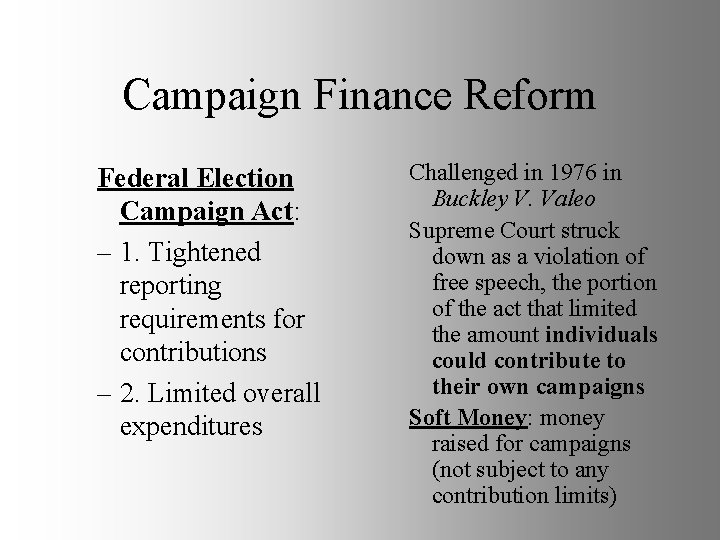 Campaign Finance Reform Federal Election Campaign Act: – 1. Tightened reporting requirements for contributions