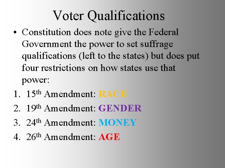 Voter Qualifications • Constitution does note give the Federal Government the power to set