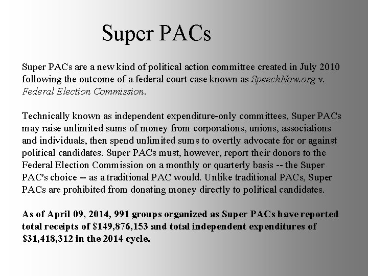 Super PACs are a new kind of political action committee created in July 2010