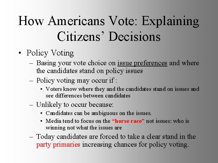 How Americans Vote: Explaining Citizens’ Decisions • Policy Voting – Basing your vote choice