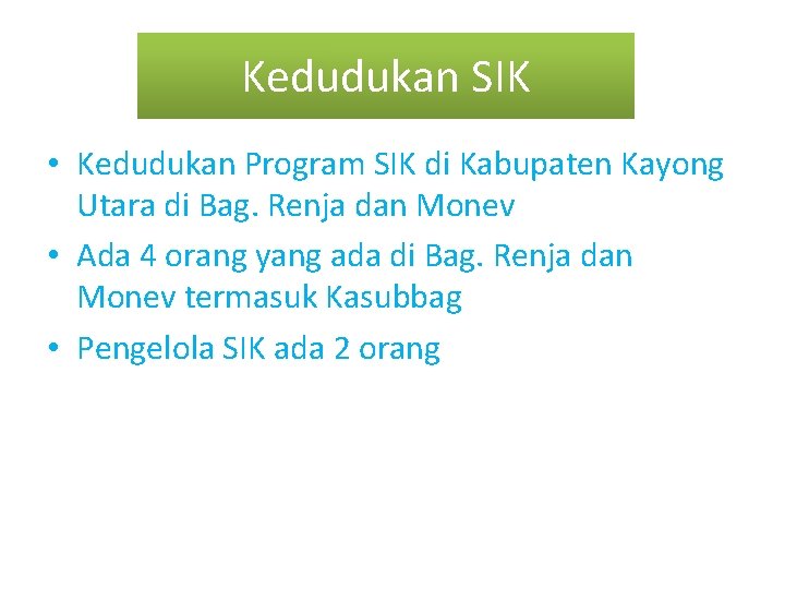 Kedudukan SIK • Kedudukan Program SIK di Kabupaten Kayong Utara di Bag. Renja dan