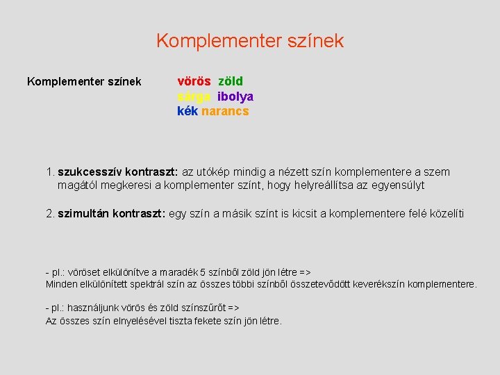 Komplementer színek vörös zöld sárga ibolya kék narancs 1. szukcesszív kontraszt: az utókép mindig